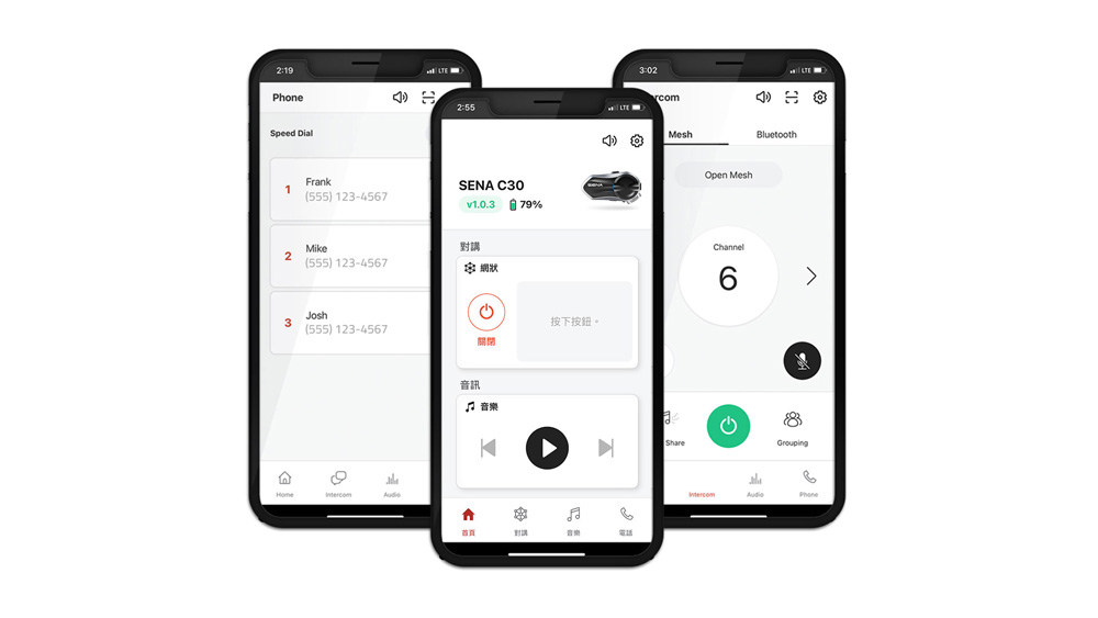 2:19Speed DialHomeFrank1(555) 123-4567com2:55SNA C30v1.0.3 79%Mike對講2(555) 123-4567網狀Josh3按下按鈕。(555) 123-4567關閉E音訊音樂首頁MeshOpen MeshChannel6BluetoothShareGroupingPhone